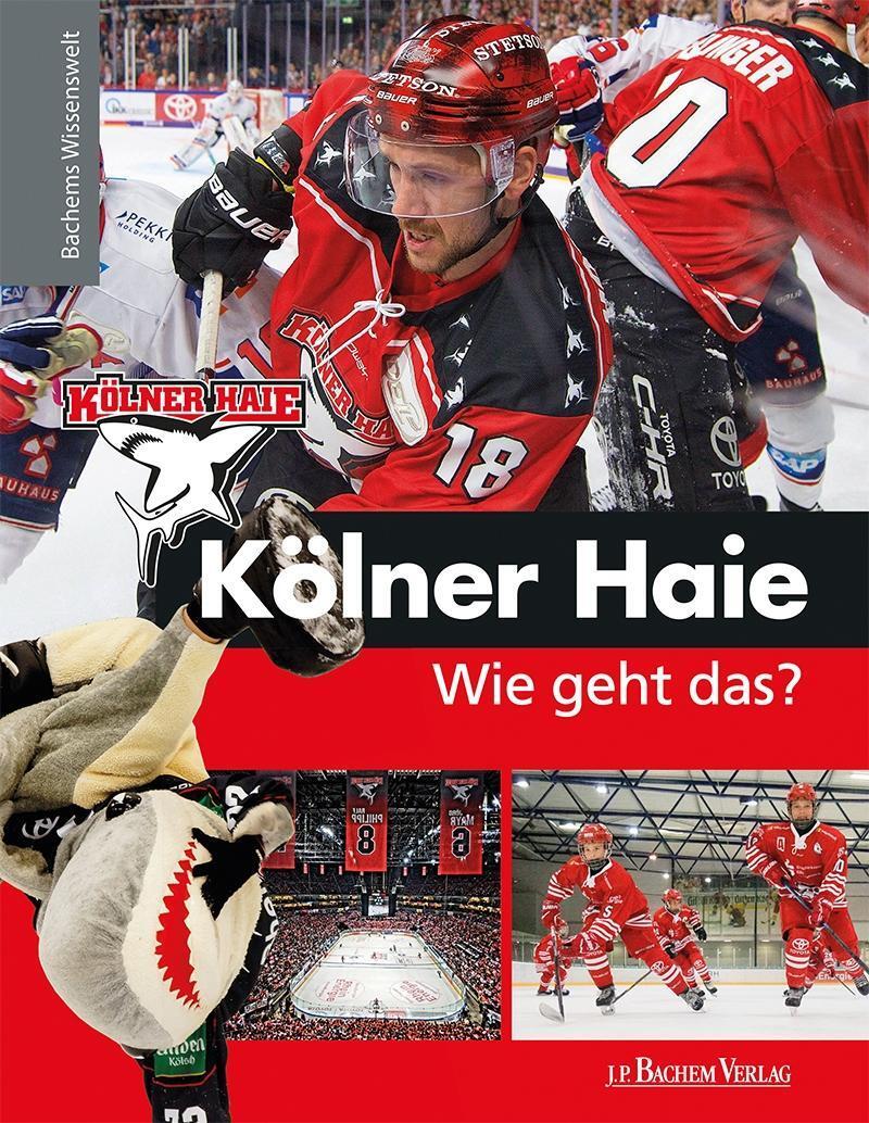 Cover: 9783761631898 | Kölner Haie - Wie geht das? | Bachems Wissenswelt | Peter Schönberger