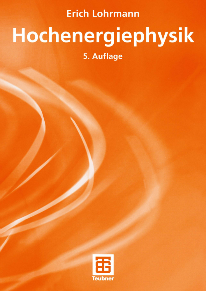 Cover: 9783519430438 | Hochenergiephysik | Erich Lohrmann | Taschenbuch | X | Deutsch | 2005
