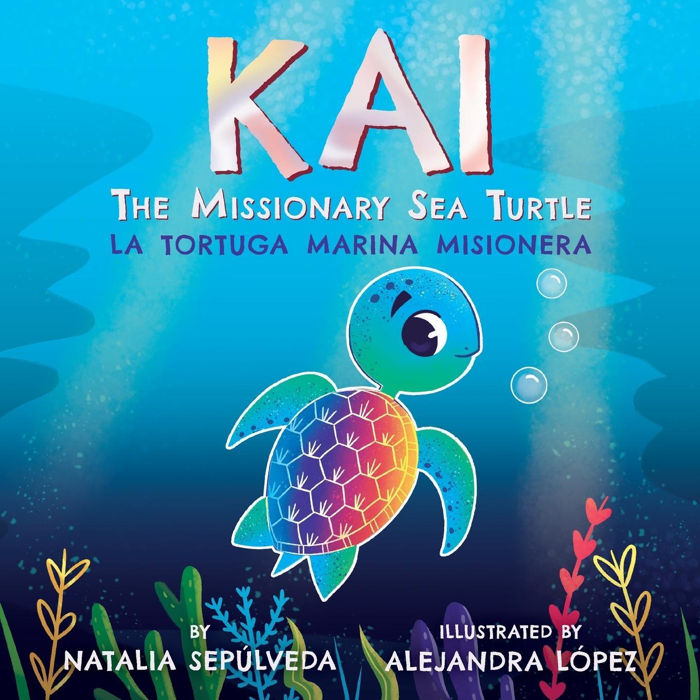 Cover: 9781734817201 | Kai The Missionary Sea Turtle Kai la tortuga marina misionera | Buch