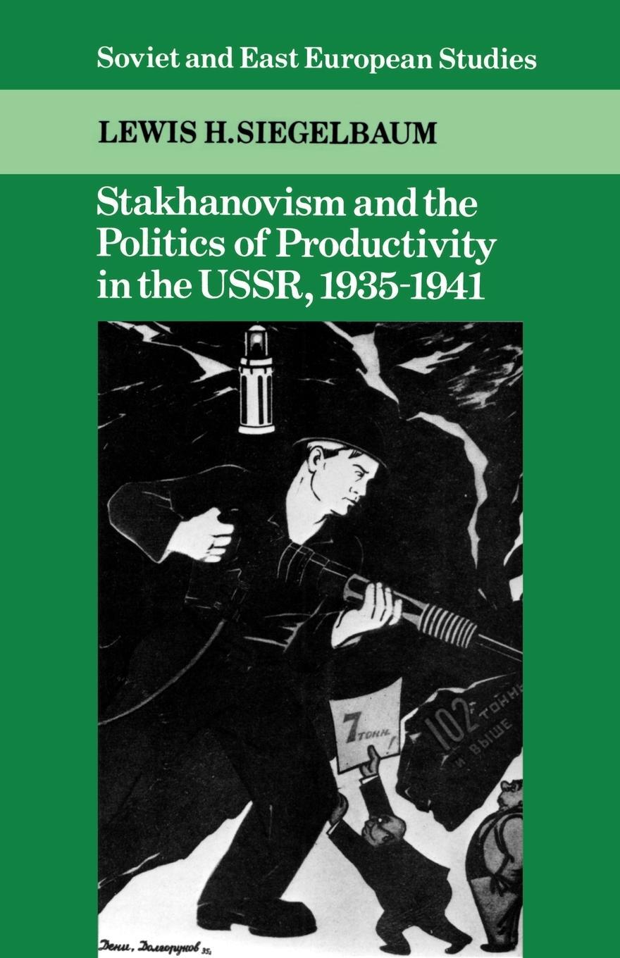 Cover: 9780521395564 | Stakhanovism and the Politics of Productivity in the USSR, 1935 1941