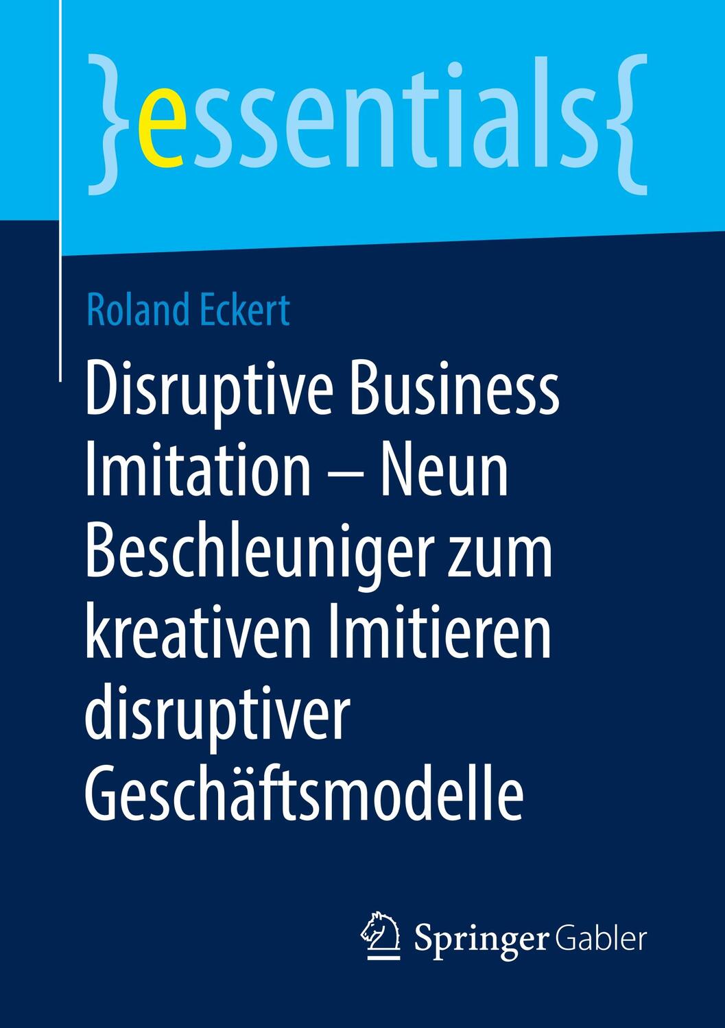 Cover: 9783658247010 | Disruptive Business Imitation ¿ Neun Beschleuniger zum kreativen...