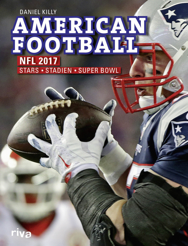 Cover: 9783742300270 | American Football: NFL 2017 | Stars. Stadien. Superbowl | Daniel Killy