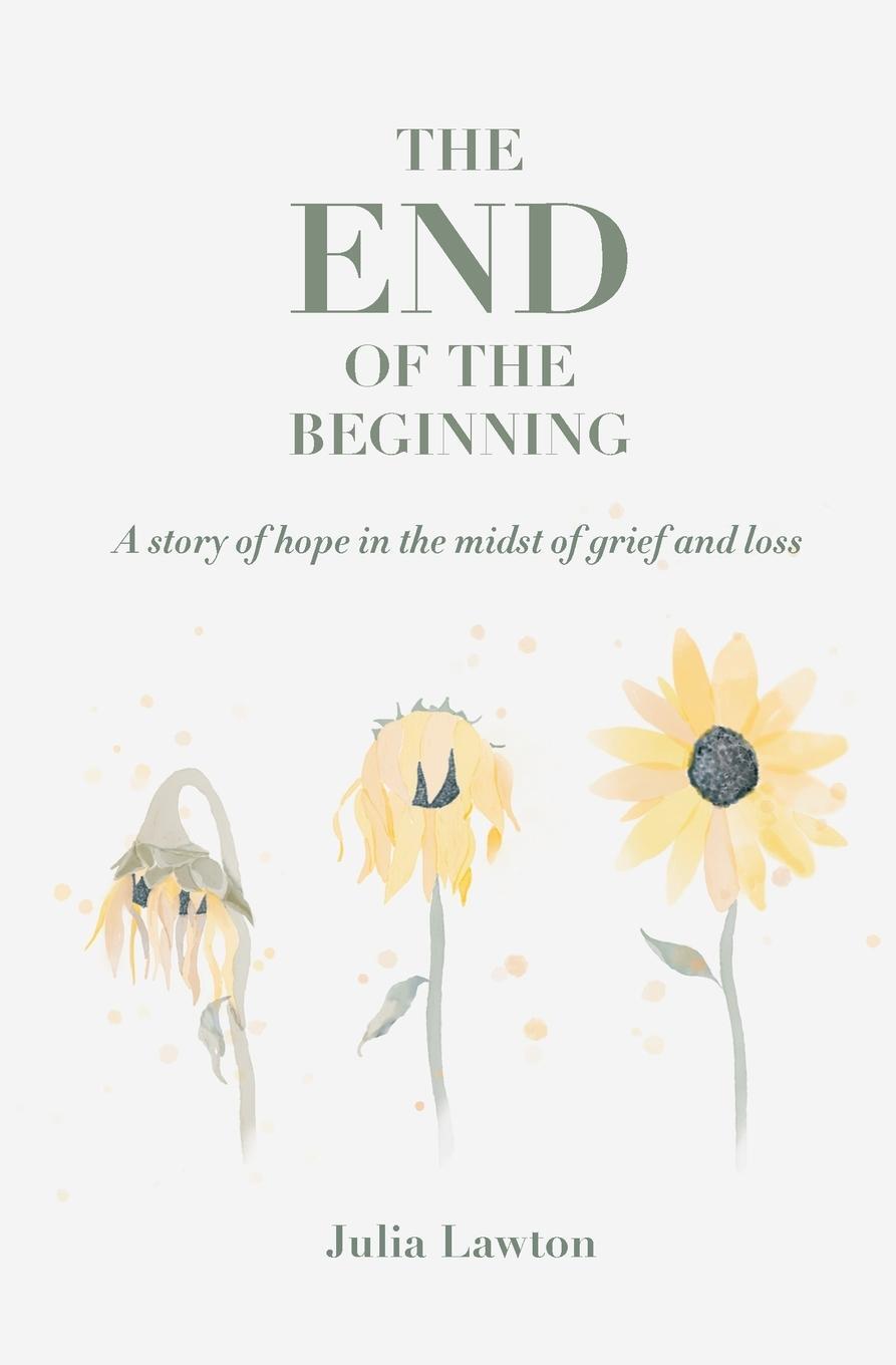 Cover: 9781999648947 | The End of the Beginning | Julia Lawton | Taschenbuch | Paperback