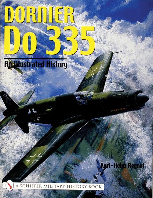 Cover: 9780764318726 | Dornier Do 335 | An Illustrated History | Karl-Heinz Regnat | Buch