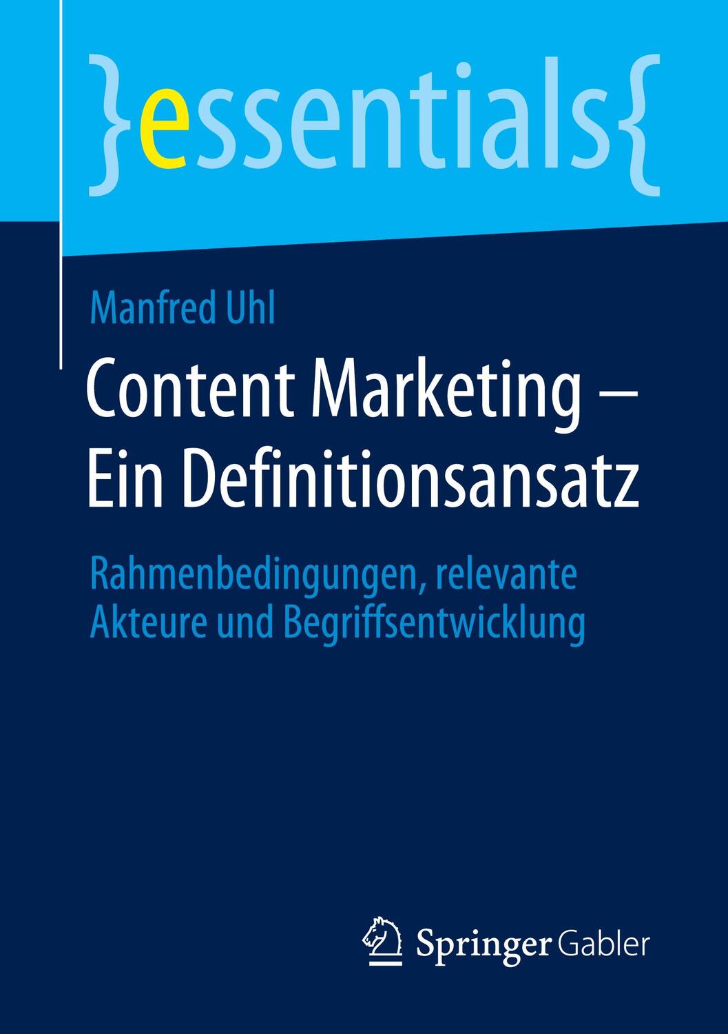 Cover: 9783658300623 | Content Marketing ¿ Ein Definitionsansatz | Manfred Uhl | Taschenbuch