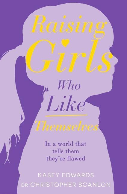 Cover: 9781760894368 | Raising Girls Who Like Themselves | Christopher Scanlon (u. a.) | Buch