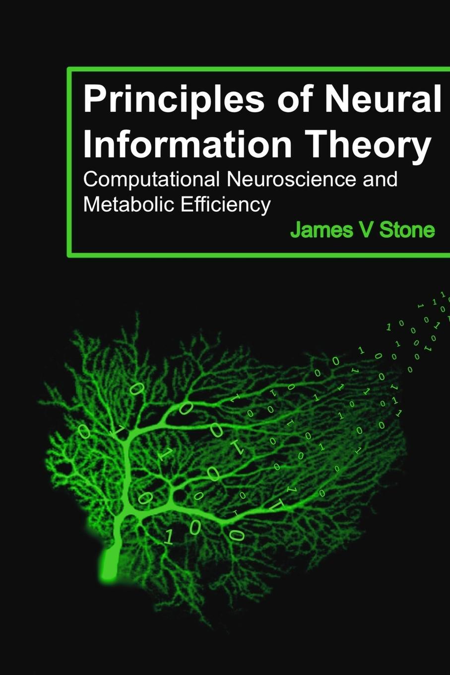 Cover: 9780993367922 | Principles of Neural Information Theory | James V Stone | Taschenbuch