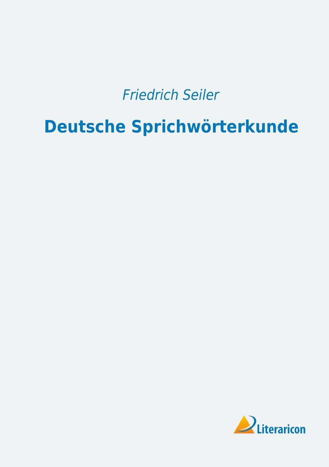 Cover: 9783956970122 | Deutsche Sprichwörterkunde | Friedrich Seiler | Taschenbuch | 468 S.