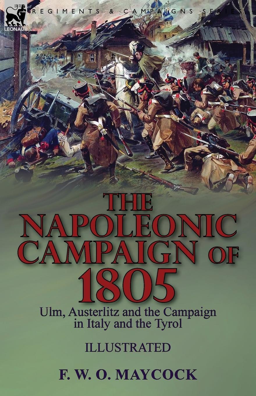 Cover: 9781782829393 | The Napoleonic Campaign of 1805 | F. W. O. Maycock | Taschenbuch