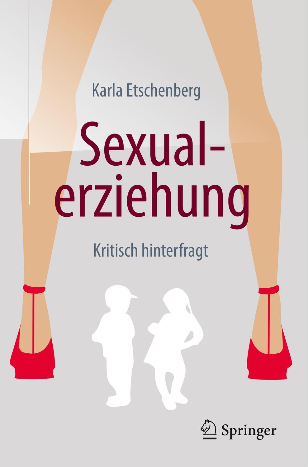 Cover: 9783662585030 | Sexualerziehung | Kritisch hinterfragt | Karla Etschenberg | Buch
