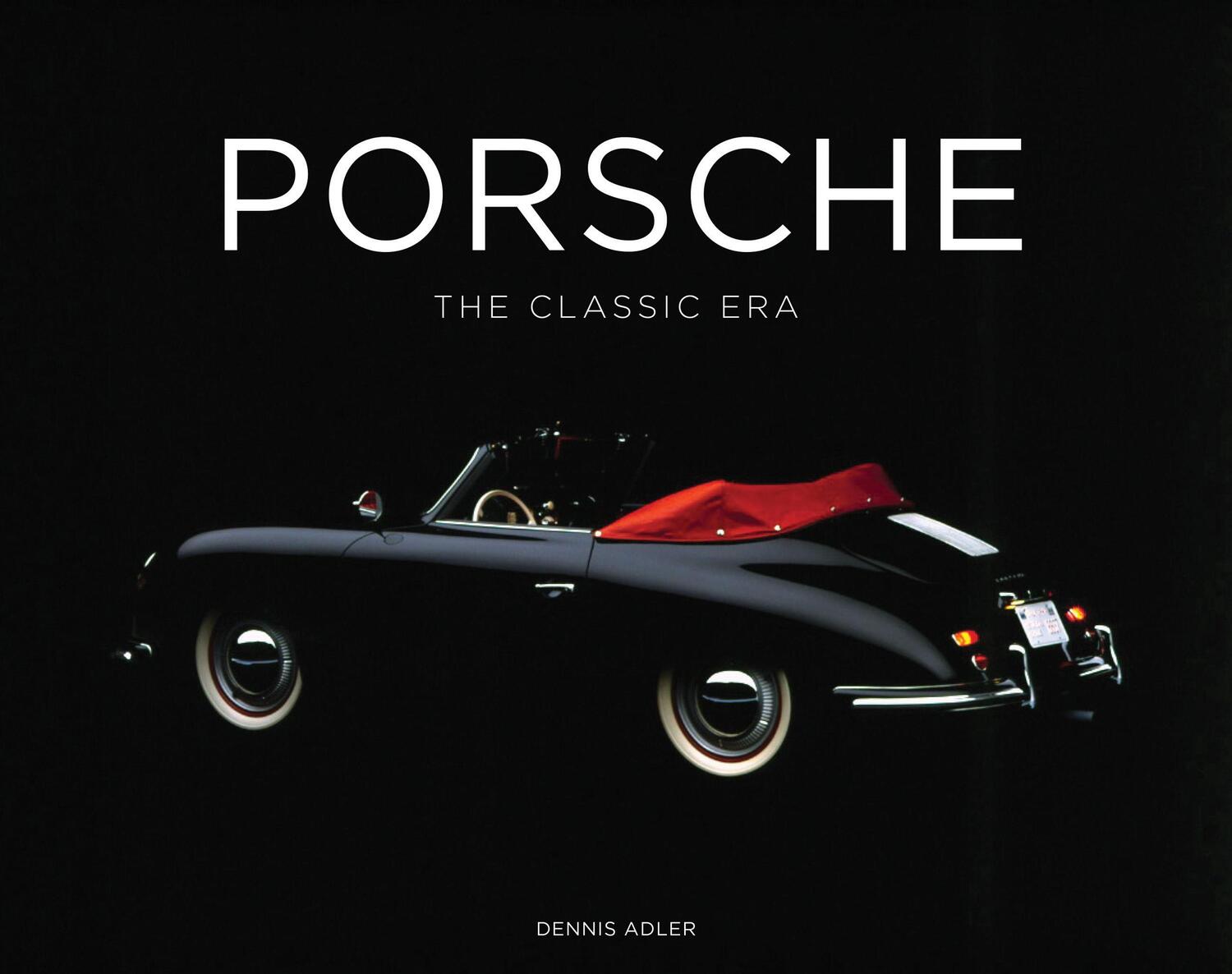 Cover: 9780760351901 | Porsche | The Classic Era | Dennis Adler | Buch | Gebunden | Englisch