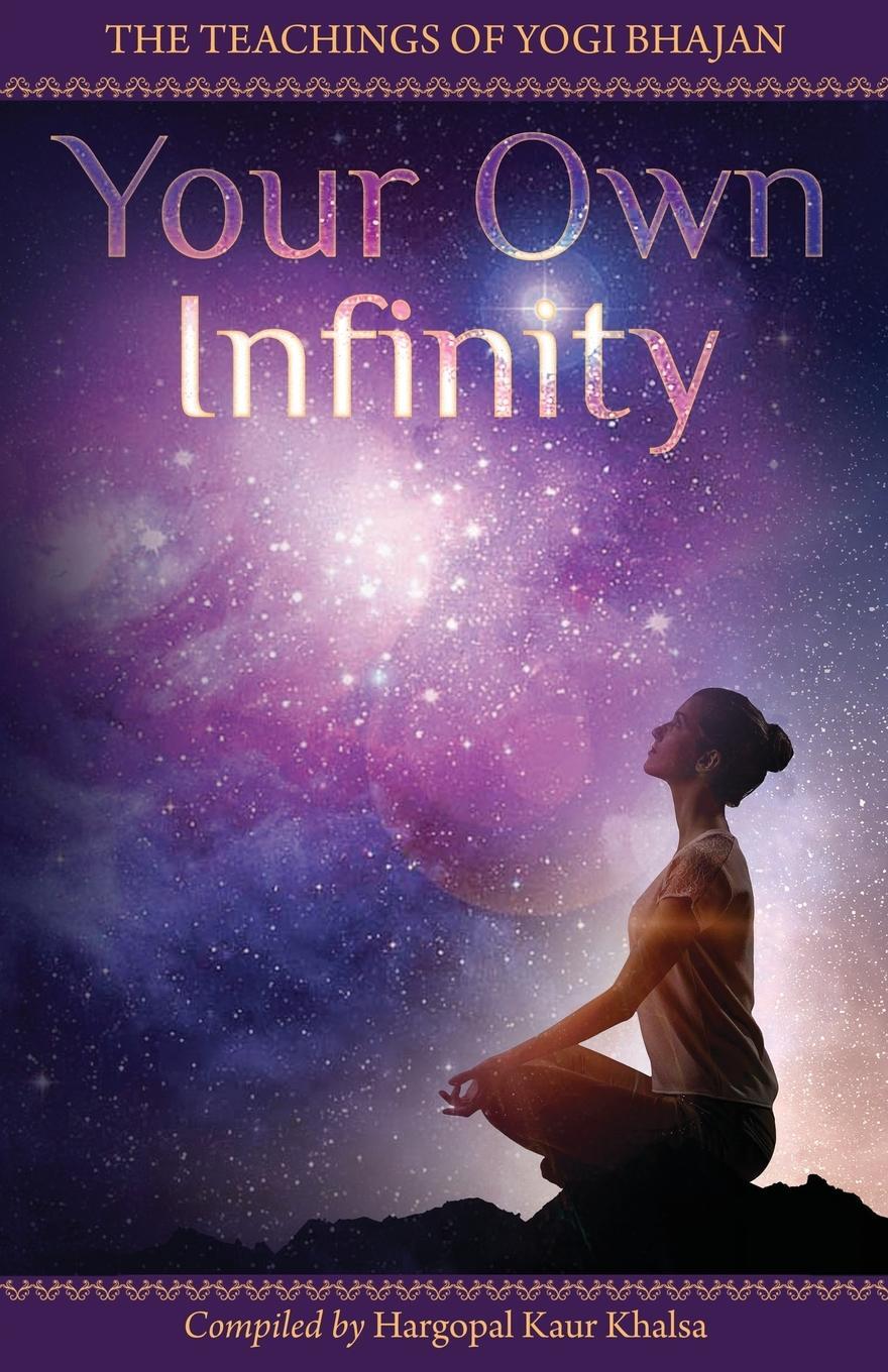 Cover: 9780978698997 | Your Own Infinity | Kundalini Yoga as taught by Yogi Bhajan | Khalsa