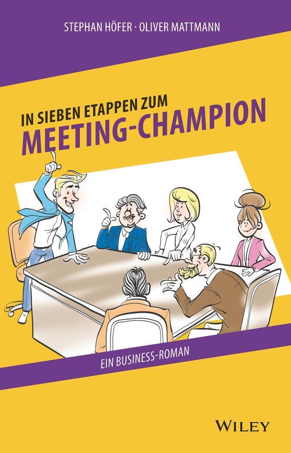 Cover: 9783527511631 | In 7 Etappen zum Meeting-Champion | Ein Business-Roman | Höfer (u. a.)