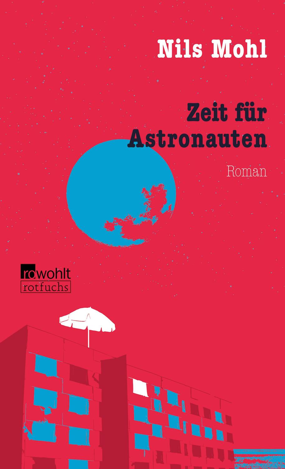 Cover: 9783499216787 | Zeit für Astronauten | Nils Mohl | Taschenbuch | Stadtrand-Trilogie
