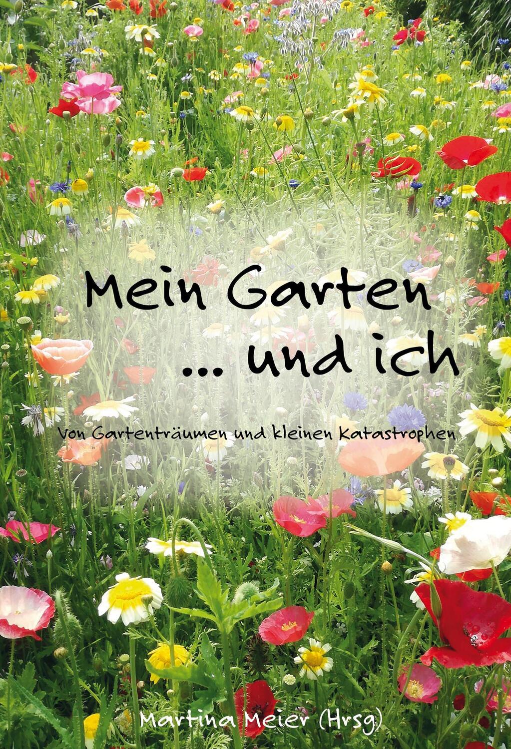 Cover: 9783990511084 | Mein Garten ... und ich | Von Gartenträumen und kleinen Katastrophen