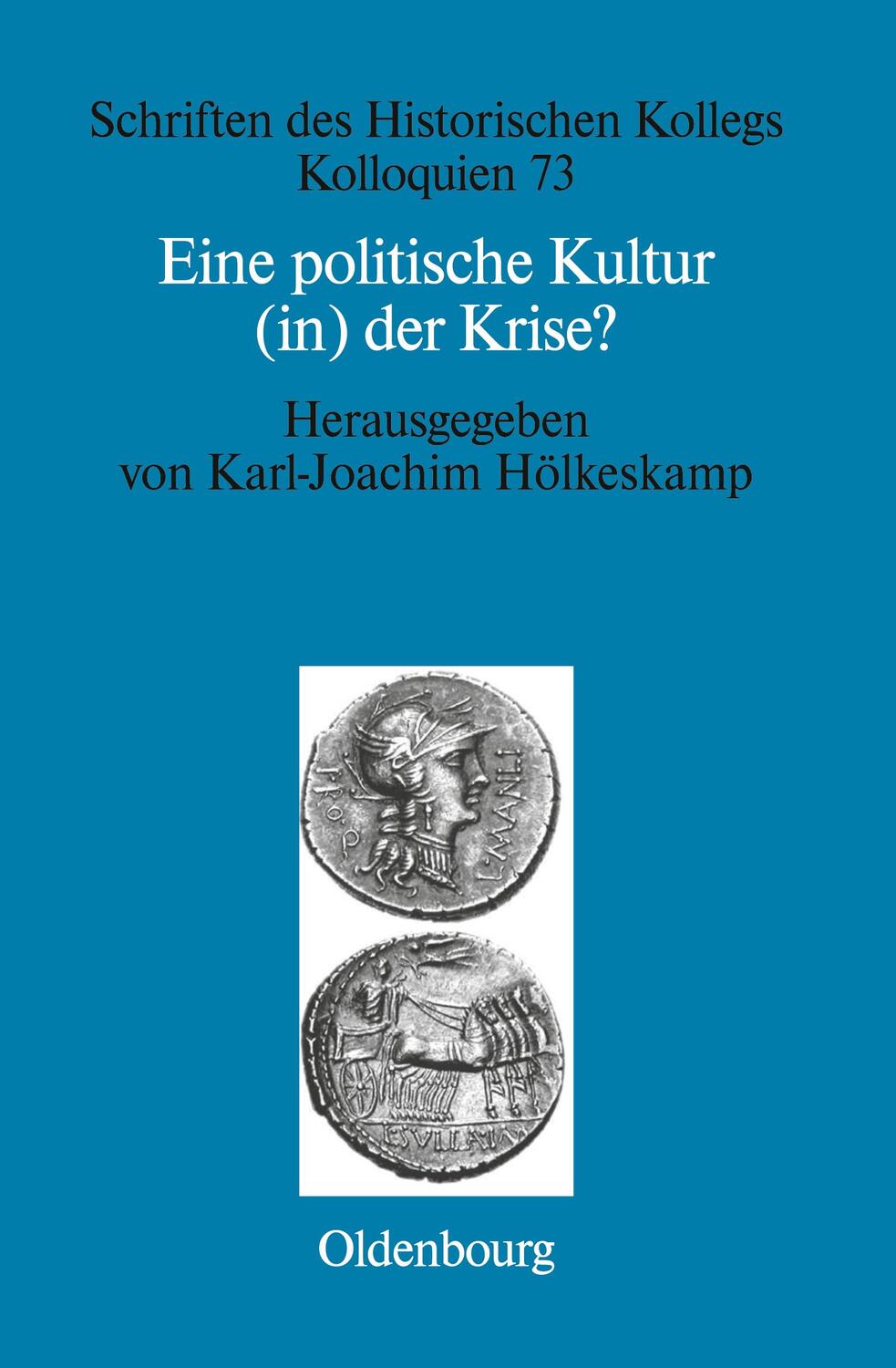 Cover: 9783486590531 | Eine politische Kultur (in) der Krise? | Karl-Joachim Hölkeskamp | XII