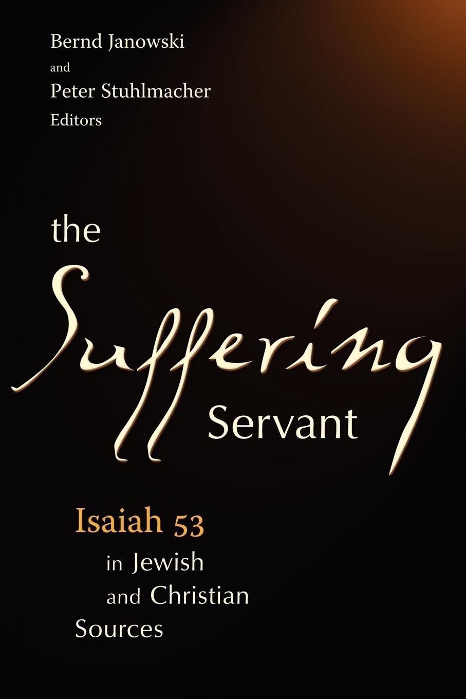 Cover: 9780802808455 | The Suffering Servant | Isaiah 53 in Jewish and Christian Sources