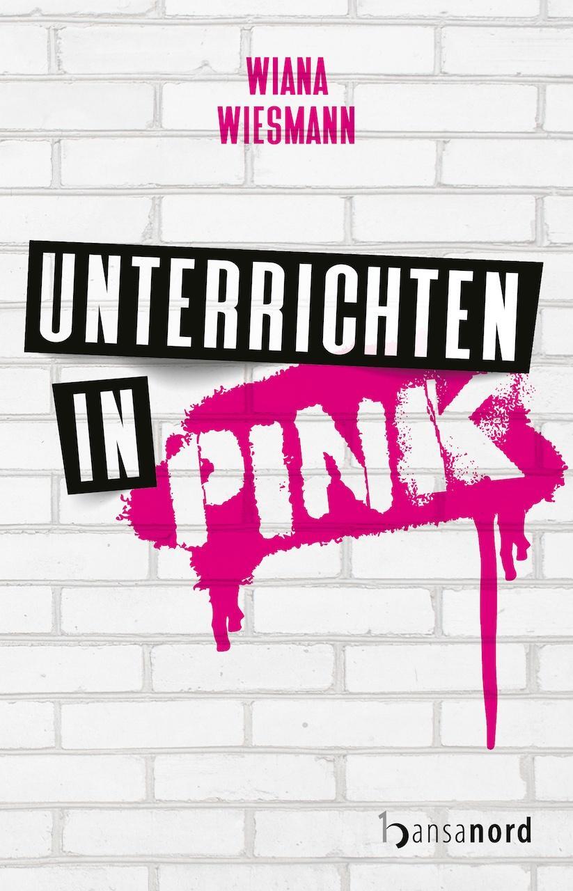 Cover: 9783947145812 | Unterrichten in Pink | Wiana Wiesmann | Taschenbuch | 310 S. | Deutsch