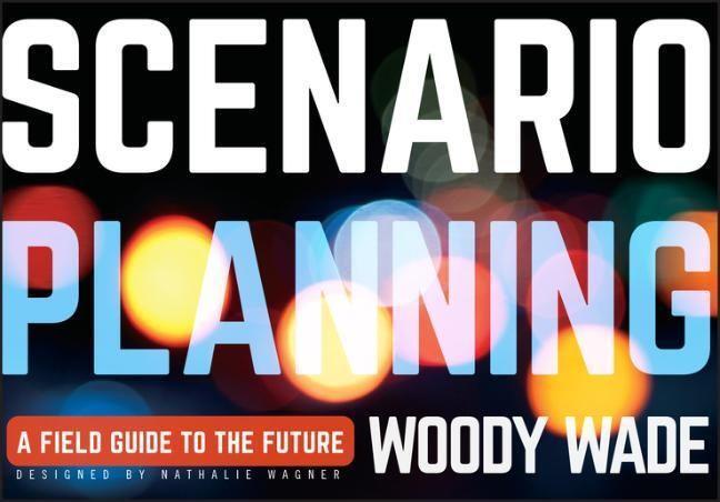 Cover: 9781118170151 | Scenario Planning | A Field Guide to the Future | Woody Wade | Buch