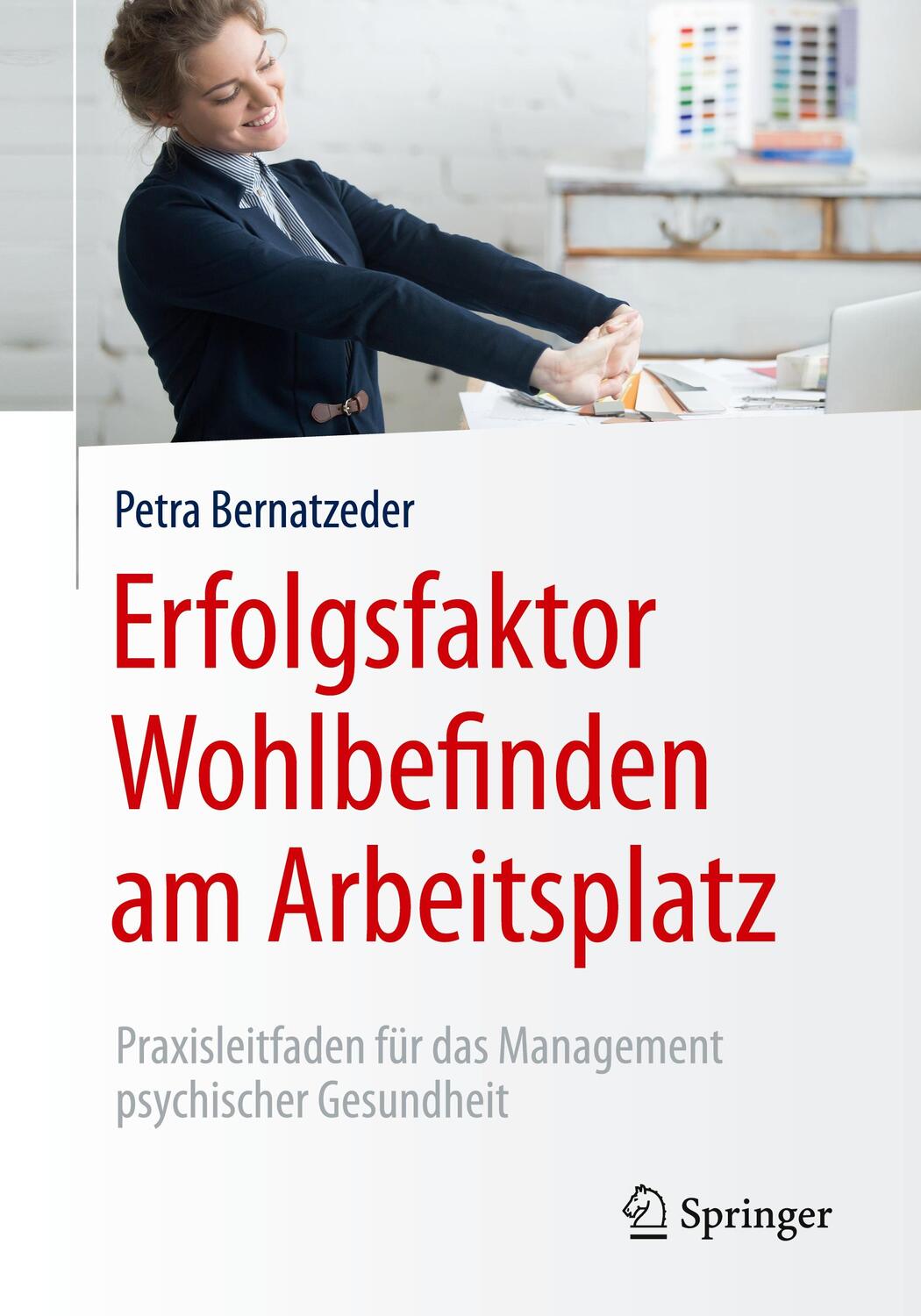 Cover: 9783662552483 | Erfolgsfaktor Wohlbefinden am Arbeitsplatz | Petra Bernatzeder | Buch