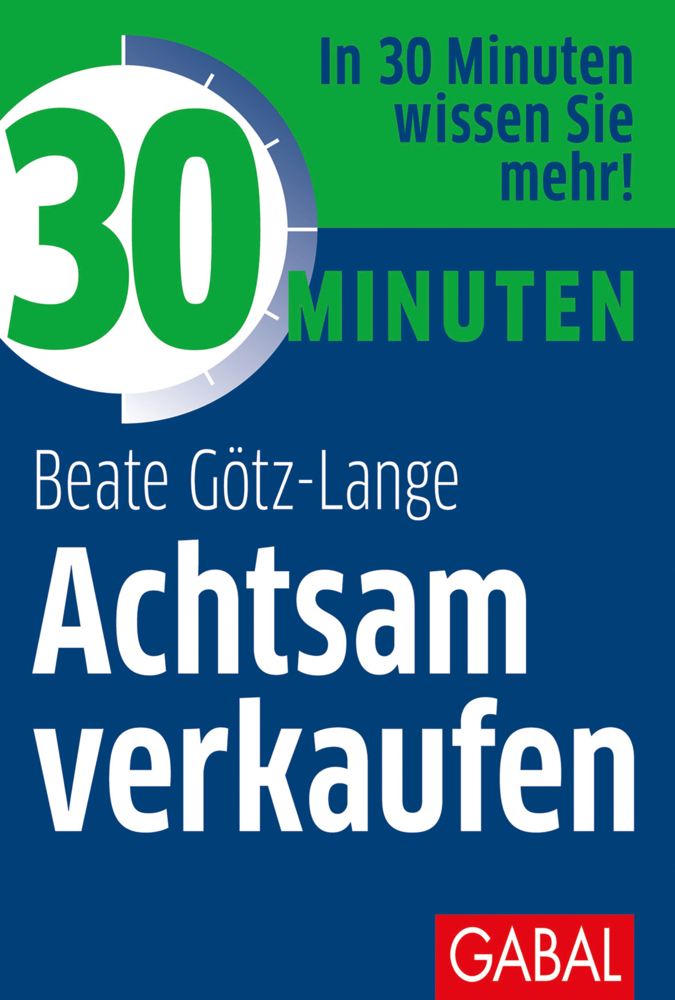 Cover: 9783967390483 | 30 Minuten Achtsam verkaufen | Beate Götz-Lange | Taschenbuch | 96 S.