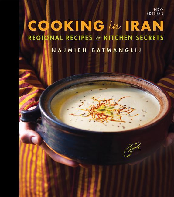 Cover: 9781949445077 | Cooking in Iran | Regional Recipes and Kitchen Secrets | Batmanglij