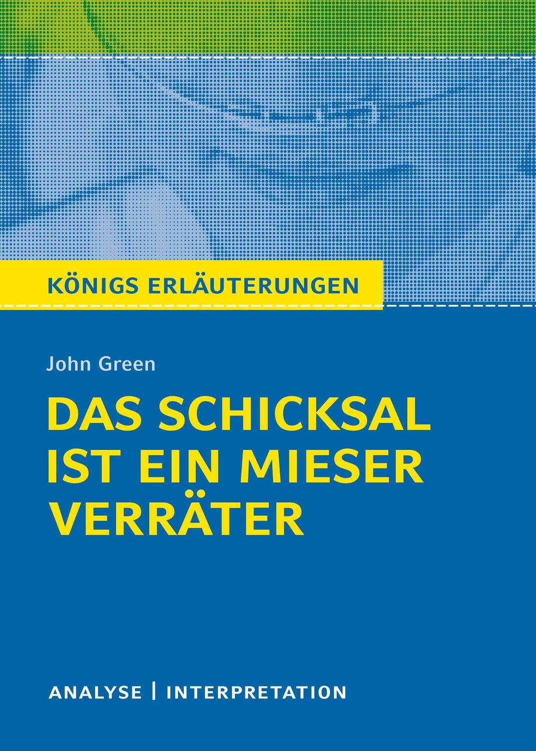 Cover: 9783804420199 | Königs Erläuterungen: Das Schicksal ist ein mieser Verräter von...