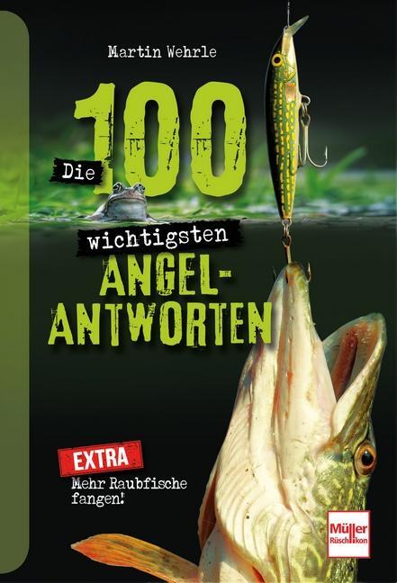 Cover: 9783275022786 | Die 100 wichtigsten Angel-Antworten | Mehr Raubfische fangen! | Wehrle