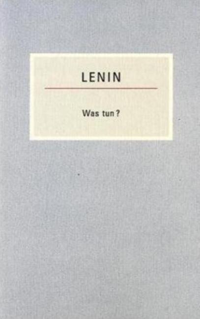 Cover: 9783922431787 | Was tun? | Brennende Fragen unserer Bewegung | Wladimir I. Lenin
