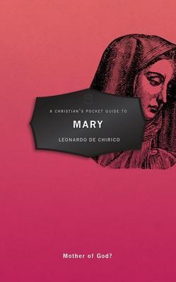 Cover: 9781527100602 | A Christian's Pocket Guide to Mary | Mother of God? | Leonardo Chirico