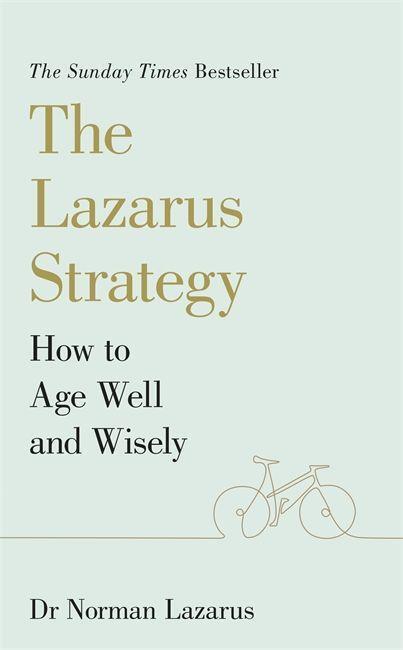 Cover: 9781529375206 | The Lazarus Strategy | How to Age Well and Wisely | Dr Norman Lazarus