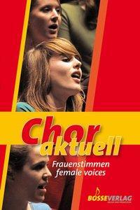 Cover: 9783764924980 | Chor aktuell | Frauenstimmen/female voices | Taschenbuch | 183 S.