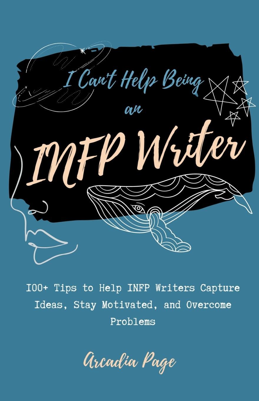 Cover: 9781393722090 | I Can't Help Being an INFP Writer | Arcadia Page | Taschenbuch | 2020