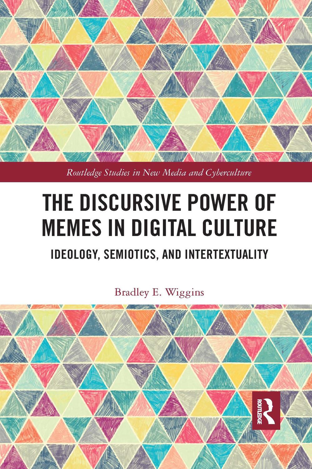 Cover: 9780367661335 | The Discursive Power of Memes in Digital Culture | Bradley E. Wiggins