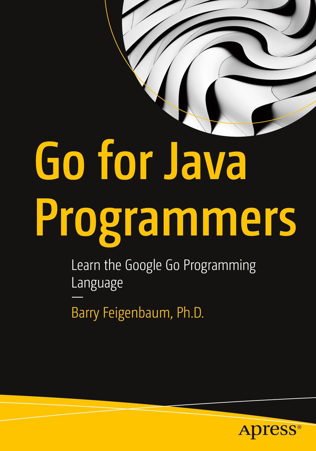 Cover: 9781484271988 | Go for Java Programmers: Learn the Google Go Programming Language | D.