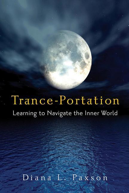 Cover: 9781578634057 | Trance-Portation: Learning to Navigate the Inner World | Paxson | Buch