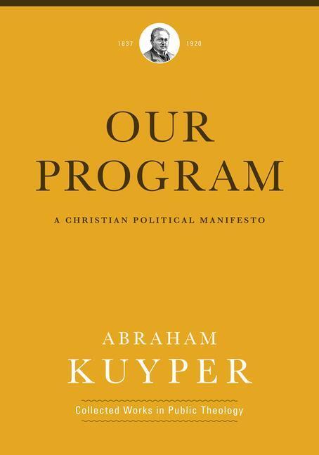 Cover: 9781577996552 | Our Program | A Christian Political Manifesto | Abraham Kuyper | Buch