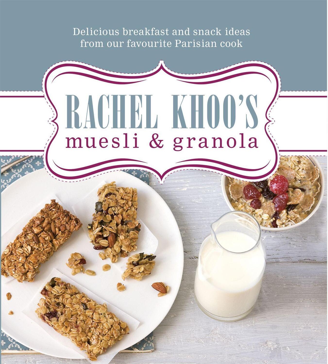 Cover: 9780297868934 | Rachel Khoo's Muesli and Granola | Rachel Khoo | Buch | Englisch