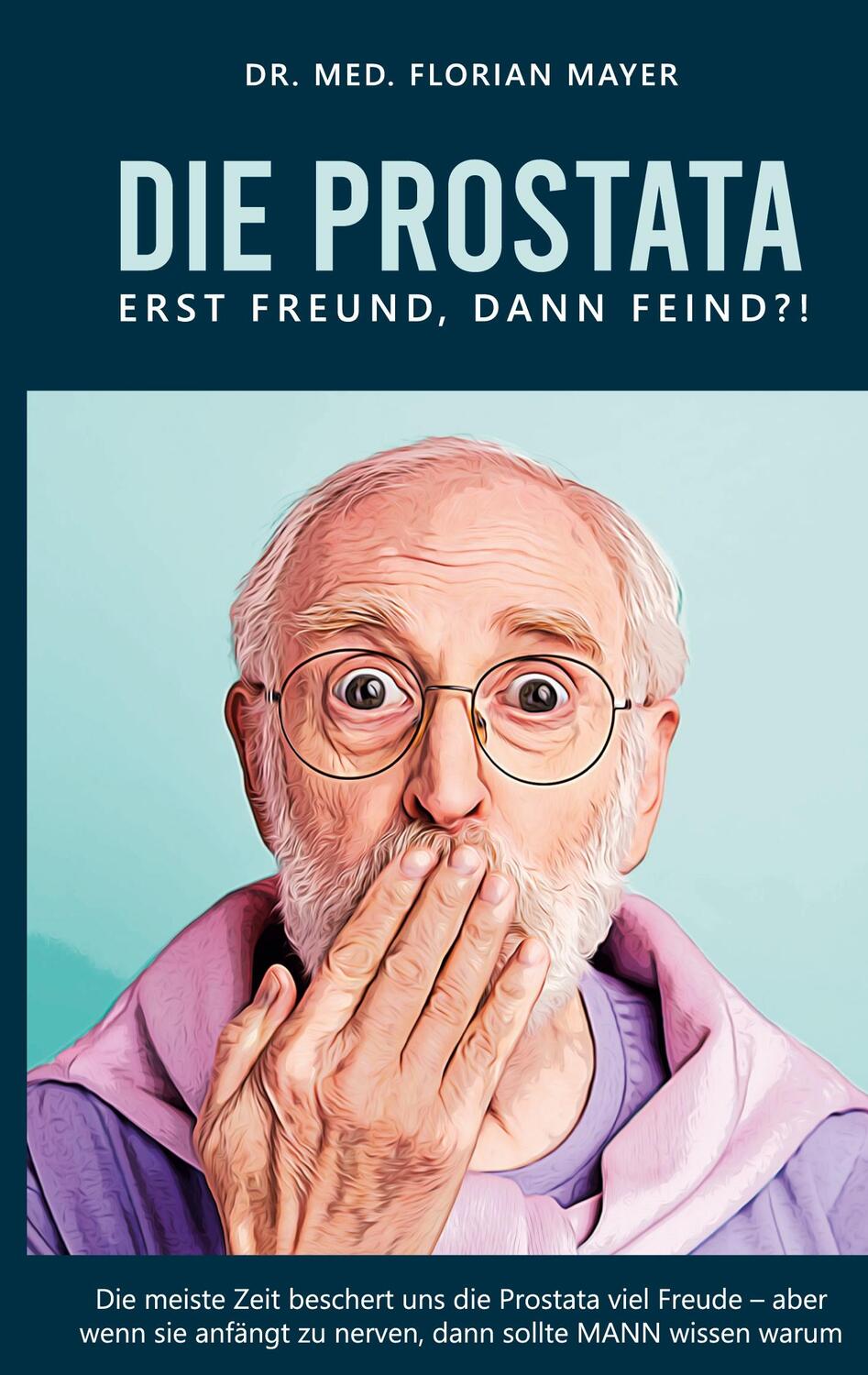 Cover: 9783754315538 | Die Prostata - erst Freund, dann Feind?! | Florian Mayer | Taschenbuch