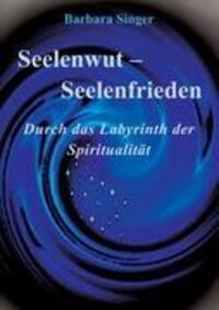 Cover: 9783842495319 | Seelenwut - Seelenfrieden | Durch das Labyrinth der Spiritualität