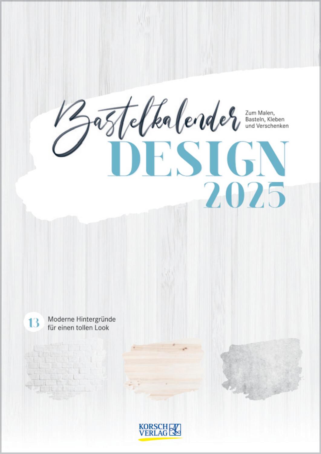Cover: 9783731878483 | Foto-Malen-Basteln A4 Design 2025 | Verlag Korsch | Kalender | 14 S.
