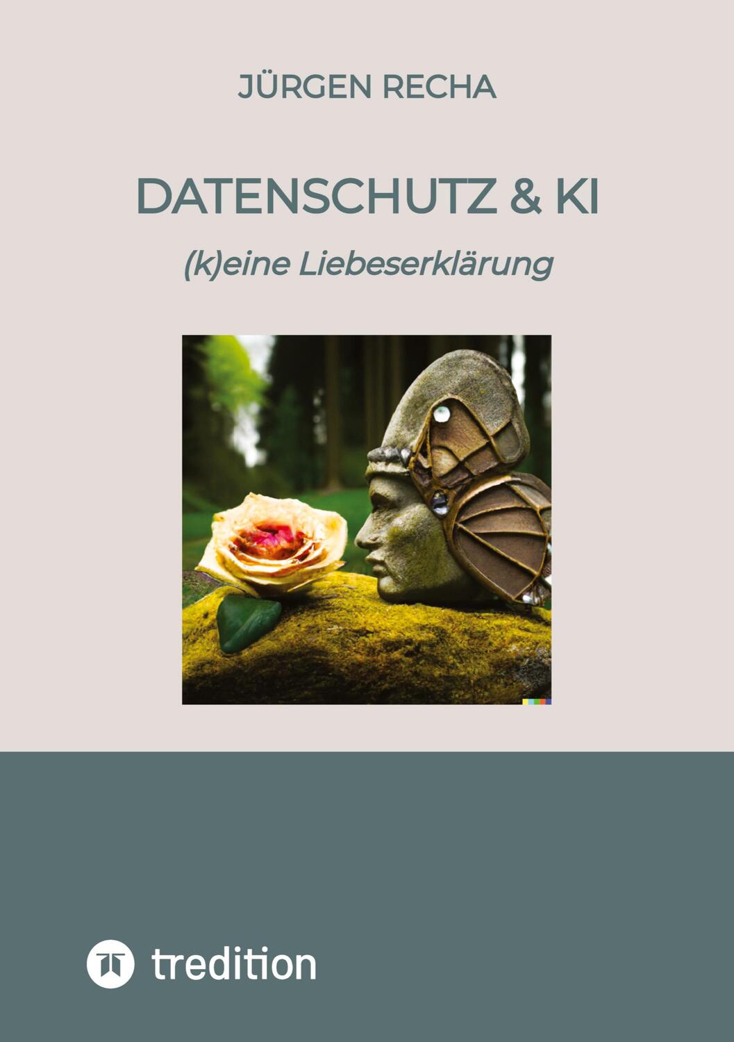 Cover: 9783384069900 | Datenschutz &amp; KI | (k)eine Liebeserklärung | Jürgen Recha | Buch