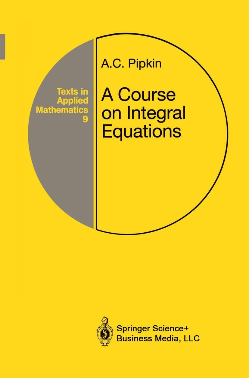 Cover: 9780387975573 | A Course on Integral Equations | Allen C. Pipkin | Buch | xiv | 1991