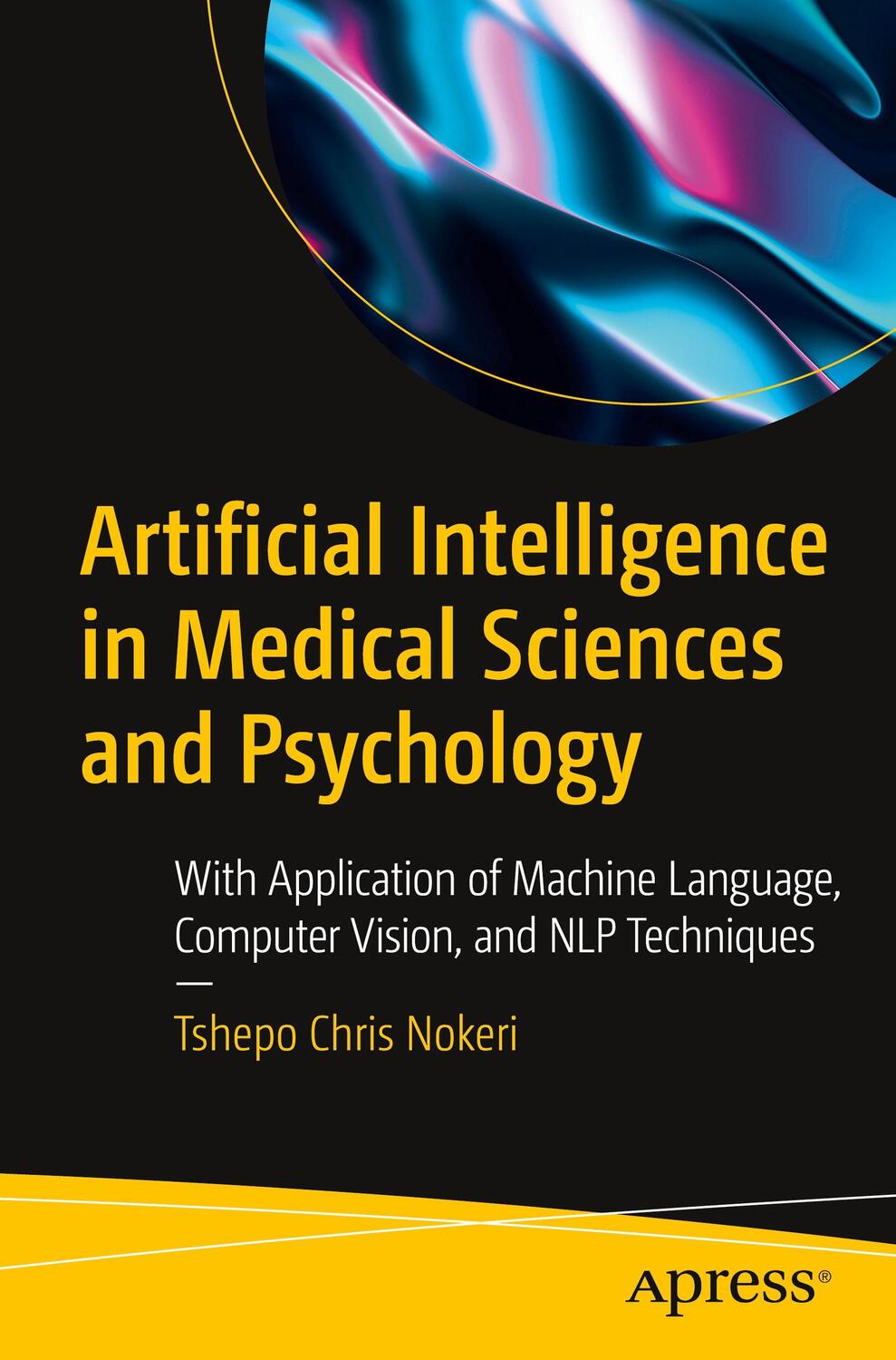 Cover: 9781484282168 | Artificial Intelligence in Medical Sciences and Psychology | Nokeri