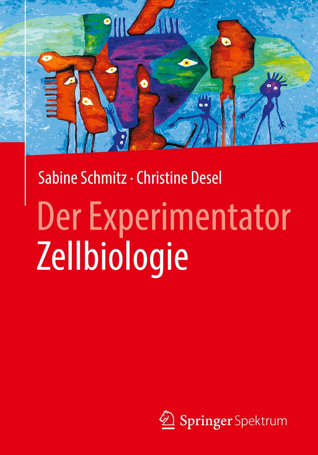 Cover: 9783662561102 | Der Experimentator Zellbiologie | Sabine Schmitz (u. a.) | Taschenbuch