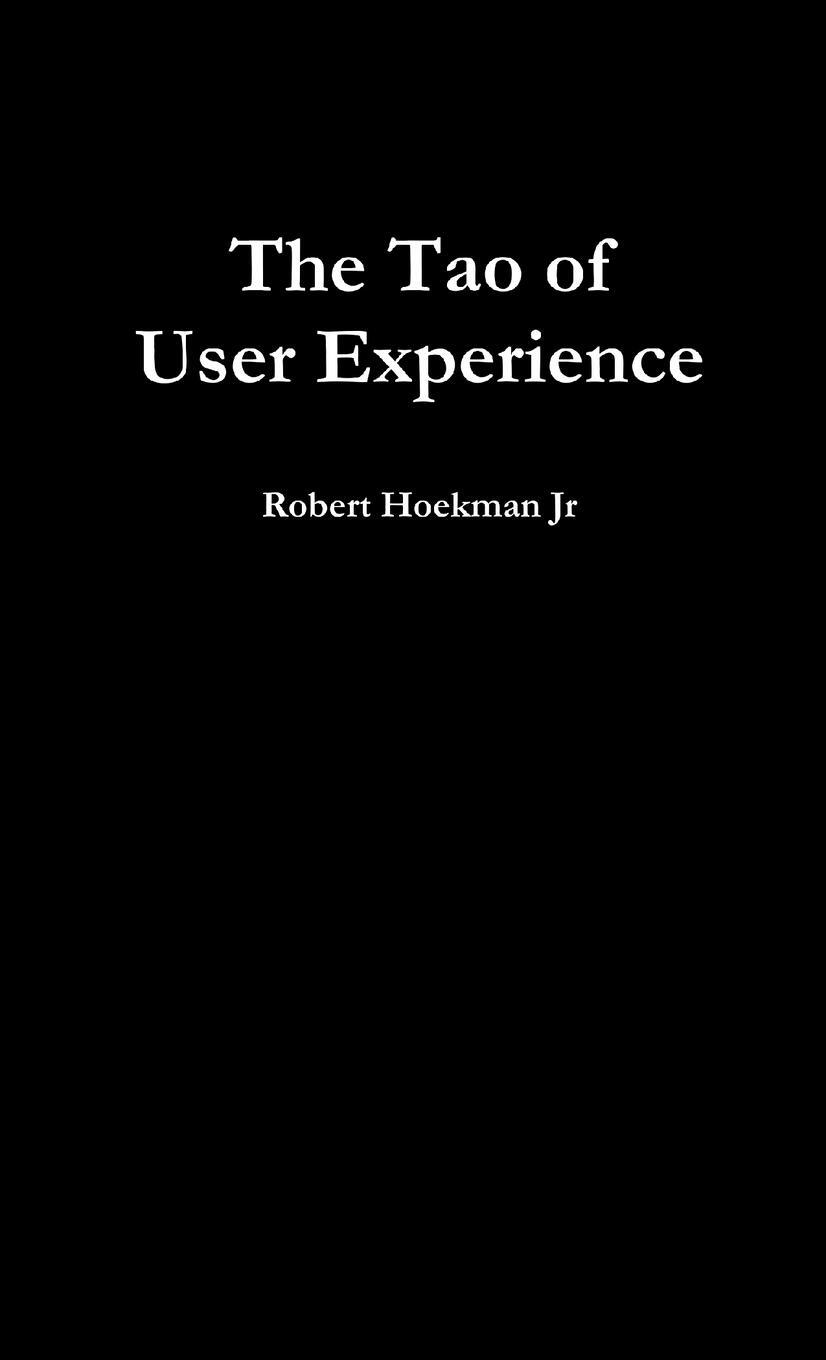 Cover: 9781304805324 | The Tao of User Experience | Robert Hoekman Jr | Taschenbuch | 2014