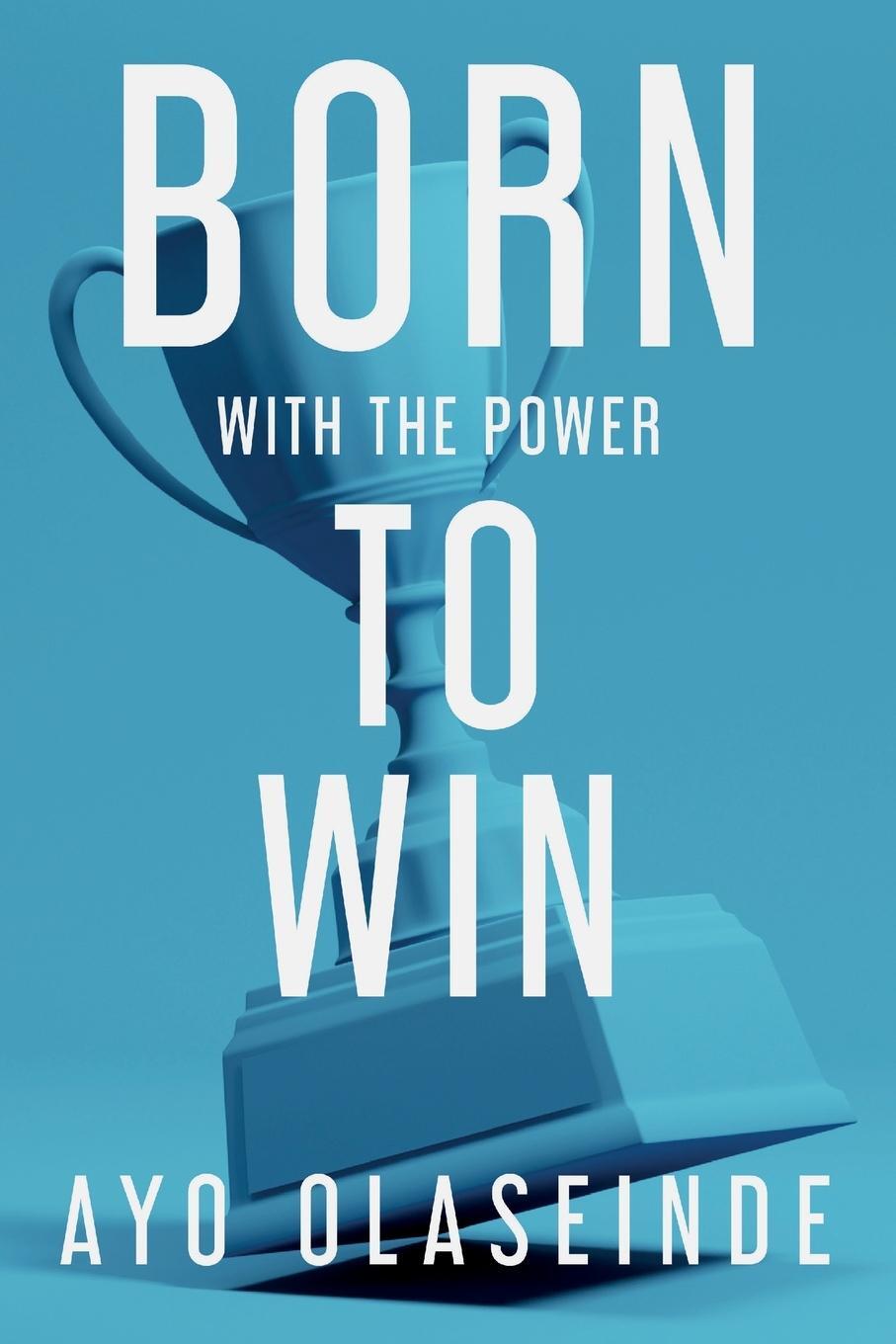 Cover: 9781915229335 | Born With The Power To Win | Ayo Olaseinde | Taschenbuch | Paperback