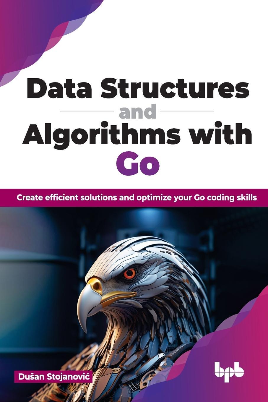 Cover: 9789355518897 | Data Structures and Algorithms with Go | Du¿an Stojanovi¿ | Buch