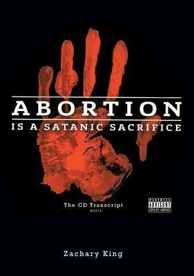 Cover: 9781545613122 | Abortion Is a Satanic Sacrifice: The CD Transcript | Zachary King