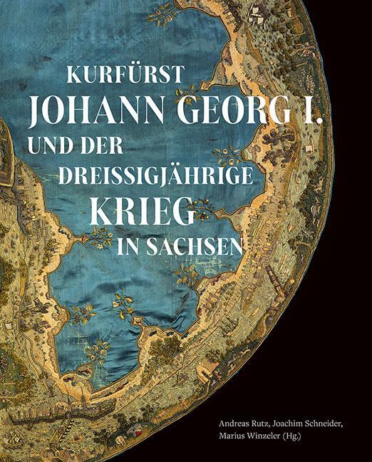 Cover: 9783954988020 | Kurfürst Johann Georg I. und der Dreißigjährige Krieg in Sachsen